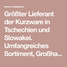 Grosster Lieferant Der Kurzware In Tschechien Und Slowakei Umfangreiches Sortiment Grosshandelspreise Stoklasa Wir Sind Da Fur Si Slowakei Kurzer Tschechien
