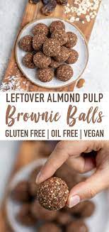 Leftover Almond Pulp Brownie Balls Easy Gluten Free Recipe Almond Pulp Recipes Almond Pulp Almond Recipes