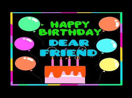 Birthday Song For Friend Happy Birthday My Dear Friend Whatsapp Status Birthday Wish For Bestie Bday Song Video Animate Happy Birthday Friend Happy Birthday Dear Friend Birthday Wishes
