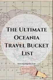 The Ultimate Oceania Travel Bucket List I M Just A Girl Oceania Travel Oceania Destinations Travel Bucket List