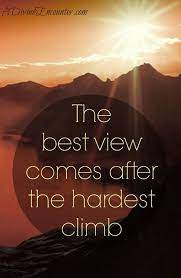 A Hard Climb Hope For Hard Times A Divine Encounter Inspirational Words Motivational Quotes Words