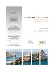 Peñón de vélez de la gomera is a spanish exclave and rocky tied island, in the western mediterranean sea, connected to the moroccan shore by a sandy isthmus. Pdf El Penon De Velez De La Gomera Historia Cultura Y Sociedad En La Espana Norteafricana