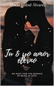 Discover images and videos about amor eterno from all over the world on we heart it. Tu Y Yo Amor Eterno Spanish Edition Ebook Alvarez Maria Isabel Alvarez Maria Isabel Amazon De Kindle Shop