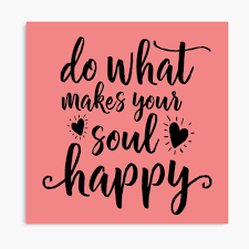 Check spelling or type a new query. Do What Makes Your Soul Happy Poster By Fluxwell Redbubble