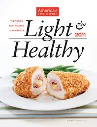 This best america's test kitchen cookbook is greater for beginners because it includes a cooking basics chapter which contains everything you need to know. America S Test Kitchen Light Healthy The Year S Best Recipes Lightened Up America S Test Kitchen Amazon Com Books