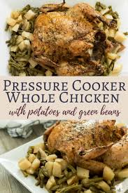 Pressure Cooker Whole Chicken Potatoes And Green Beans The Fervent Mama Crockpot Recipes Beef Healthy Instant Pot Recipes Chicken Potatoes