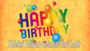 Selamat ulang tahun kelahiran sahabatku. Koleksi Ucapan Selamat Hari Lahir Sanah Helwah