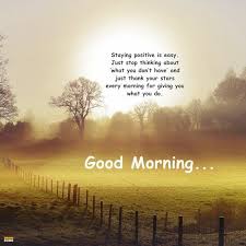 Good Morning Quotes Just Stop Thinking Stay Positive Good Morning Quotes Morning Quotes For Him Good Morning Quotes For Him