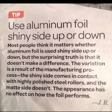 The Truth About Aluminum Foil Shiny Or Dull Side Up From Fine Cooking Magazine Feb Mar 2012 Cooking Magazines Fine Cooking Helpful Hints