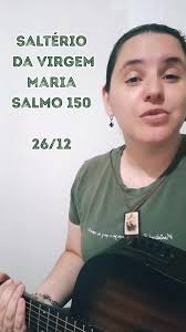 SALMO 150, SALTÉRIO DA VIRGEM MARIA #igrejacatólica #oração #salmo  #nossasenhora #salterio