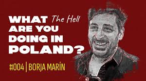 What The Hell Are You Doing In Poland?