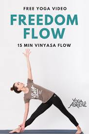Freedom Flow In This 15 Min Vinyasa Flow Practice For All Levels Adriene Encourages You To Find Your Own Expr Yoga With Adriene Free Yoga Videos Types Of Yoga