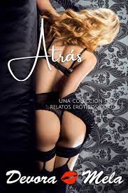 Atrás: Una Colección de Relatos Eróticos Cortos (Spanish Edition) eBook :  Mela, Devora: Amazon.co.uk: Kindle Store