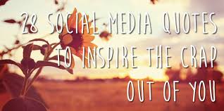 Discover and share social media positive quotes. 28 Memorable Social Media Quotes To Make You Think Wordstream