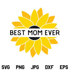 Best Mom Ever Sunfllower Svg Sunflower Svg Best Mom Ever Svg Designking On Artfire