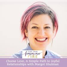 Choose Love, A Simple Path to Healthy, Joyful Relationships with Margot  Schulman