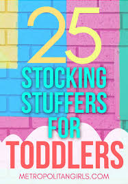 Check spelling or type a new query. 25 Stocking Stuffers For Your Toddlers That They Will Love
