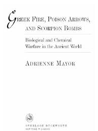 Maybe you would like to learn more about one of these? Adrienne Mayor Greek Fire Poison Arrows Scorpion Bombs Biological And Chemical Warfare In The Ancient World Overlook Hardcover 2003 Pdf Biological Warfare Chemical Warfare