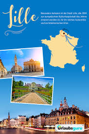Die stadt hat für jeden geschmack etwas in petto, ganz gleich, ob sie für gutes essen, ausgedehnte. Lille Und Die Sch Tis Urlaubsguru De Frankreich Urlaub Frankreich Urlaub Am Meer