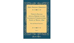 State insurance commissioner's website contact information to get insurance help. Twenty Second Annual Report Of The Insurance Commissioner State Of Maine 1890 Vol 1 Fire And Marine Insurance Classic Reprint Department Maine Insurance 9780331798579 Amazon Com Books