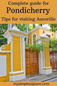 Exploring French Colony In Pondicherry And Auroville My Simple Sojourn Pondicherry India Travel India Travel Guide