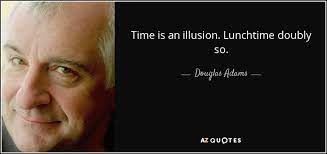 · moose indian moose indian ℗ 654685 records dk released on: Douglas Adams Quote Time Is An Illusion Lunchtime Doubly So