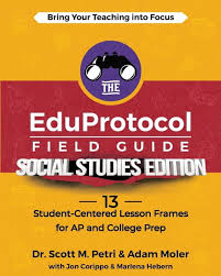 The EduProtocol Field Guide Social Studies Edition: 13 Student-Centered  Lesson Frames for AP and (Paperback) by Scott Petri, Adam Moler, Jon  Corippo