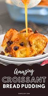 Croissant Bread Pudding Bread Pudding Bread Pudding With Croissants Breakfast Recipes Easy