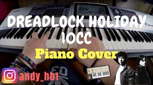 Dreadlock Holiday 10cc Piano Cover Patches Youtube