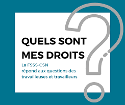 Fsss Quels Sont Nos Droits La Fsss Csn Repond A Vos Questions