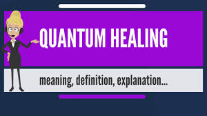 What Is Quantum Healing What Does Quantum Healing Mean Quantum Healing Meaning Explanation Youtube