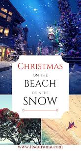 Maybe you would like to learn more about one of these? Stress Free Christmas On The Beach Or In The Snow It S A Drama Blog