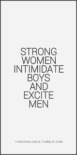 A strong woman is someone who raises other women up instead of tearing them down. Strong Women Intimidate Boys And Excite Men Citacoes Verdades Frases