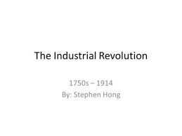 The Industrial Revolution 1750s Ppt Download