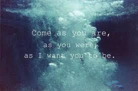 Come As You Are As You Were As I Want You To Be Nirvana Lyrics Lyrics Tumblr Nirvana Lyrics Nirvana Quotes