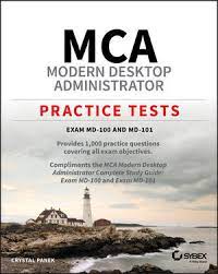 Don't know where to start? Mca Modern Desktop Administrator Practice Tests Exam Md 100 And Md 101 Wiley