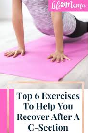 Top 6 Exercises To Help You Recover After A C Section In 2020 After C Section Workout C Section Workout Post Partum Workout