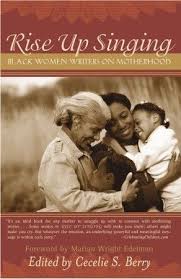 Rise Up Singing Black Women Writers On Motherhood By Cecelie Berry From A Dazzling Array Of Well Known African Black Writers Women Writers Writers And Poets