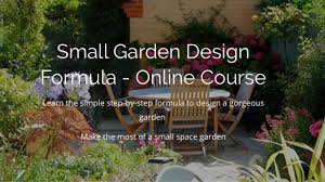 Space is at a premium for most of us, so here are my top ten tips for garden design for those inside the house, we use walls for pictures, mirrors and cupboards and you can do the same with your. Small Garden Design Formula Online Course
