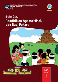 Kelas 4 sd pendidikan agama buddha dan budi pekerti guru 2017. Buku Guru Pendidikan Agama Hindu Dan Budi Pekerti Kelas 1 Kurikulum 2013 Revisi 2017 Andronezia