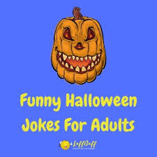 Check spelling or type a new query. 20 Funny Halloween Jokes For Adults Ghoulish Laughs