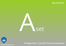 Aset Pengertian Dan Contoh Soal Dan Jawaban Dalam Akuntansi