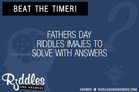 A father's day riddle by chris solaas. 30 Fathers Day Imajes Riddles With Answers To Solve Puzzles Brain Teasers And Answers To Solve 2021 Puzzles Brain Teasers
