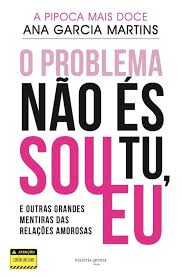 É mesmo importante ter um produto adequado e a pipoca explica porquê. O Problema Nao Es Tu Sou Eu De Ana Garcia Martinse Outras Grandes Mentiras Das Relacoes Amorosas Note Online