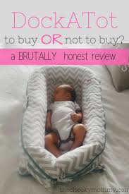 An Honest Dockatot Review So You Can Know If It Is Worth It To Spend The Money On This Baby Item Baby Sleep Baby Items New Baby Products