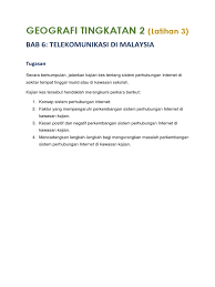 Penulisan dan penghasilan tugasan ini hendaklah dilaksanakan di sekolah. Objektif Kajian Geografi Tingkatan 2 Telekomunikasi Malaygogo