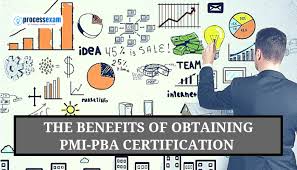 Benefits Of Earning Business Analysis Pmi Pba Certification Process Exam Process Exam