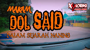 Dol said atau nama sebenarnya abdul said lahir pada tahun 1773 di naning, alor gajah, melaka.beliau berasal dari suku semelenggang. Makam Dol Said Dalam Sejarah Naning Melaka Youtube