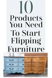 Do You Want To Learn How Paint Furniture For Profit Here Is 10 Products You Need To Star Furniture Flipping Business Flip Furniture For Profit Paint Furniture