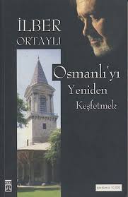 Ilber Ortayli Osmanli Yi Yeniden Kesfetmek 2006 Kitap Onerileri Kitap Kitap Listeleri